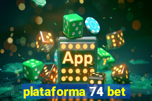 plataforma 74 bet